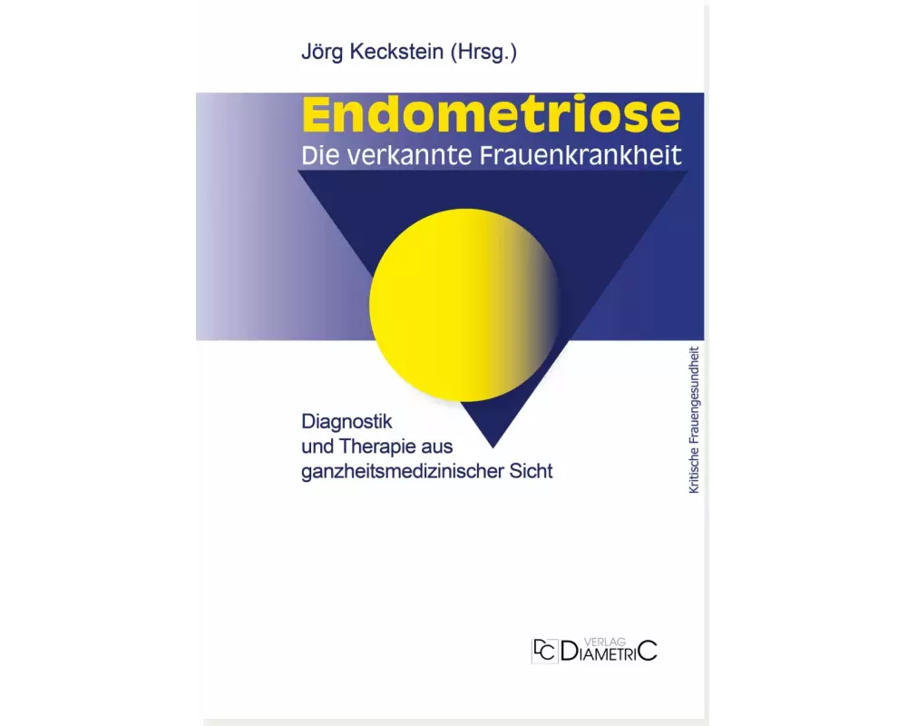 Endometriose - Die verkannte Frauenkrankheit