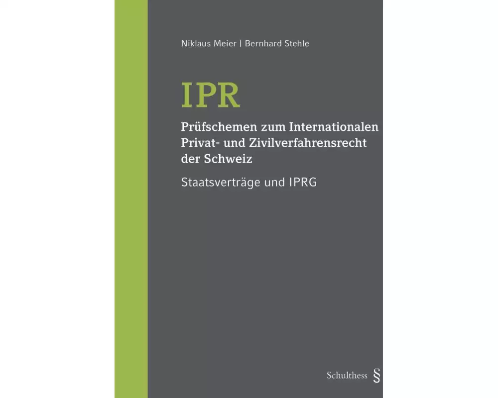 IPR - Prüfschemen zum Internationalen Privat- und Zivilverfahrensrecht der Schweiz