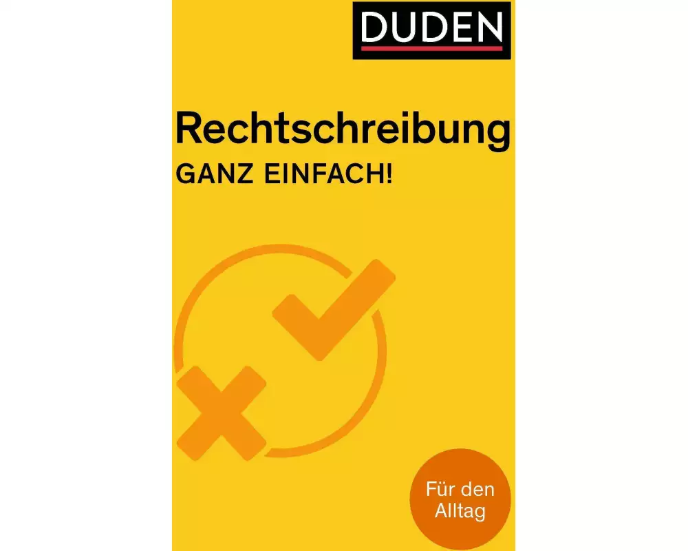 Rechtschreibung – Ganz einfach!