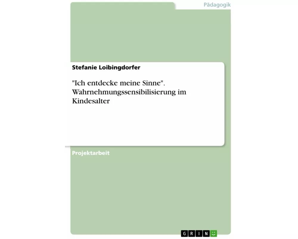 "Ich entdecke meine Sinne". Wahrnehmungssensibilisierung im Kindesalter