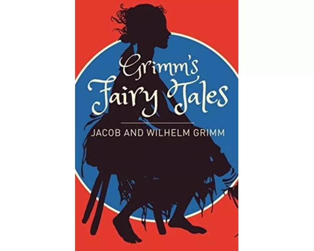 Grimms Fairy Tales: A Selection