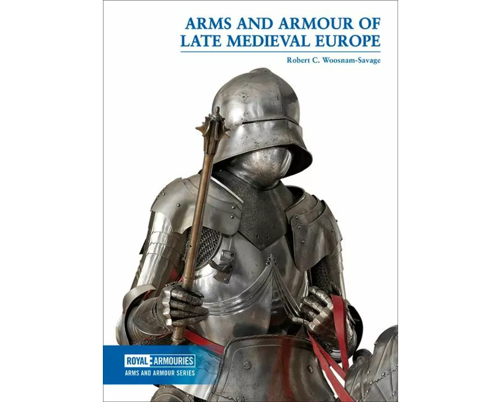 Arms and Armour of Late Medieval Europe