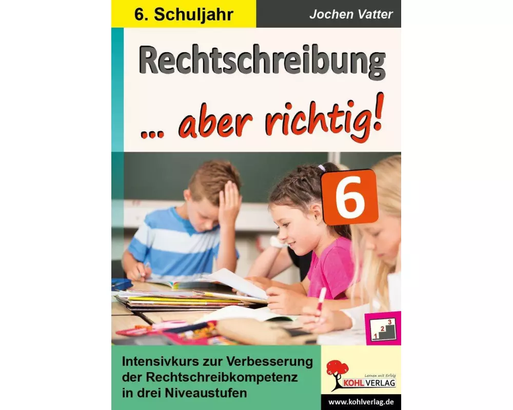 Rechtschreibung ... aber richtig! / Klasse 6