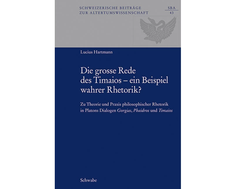 Die grosse Rede des Timaios – ein Beispiel wahrer Rhetorik?