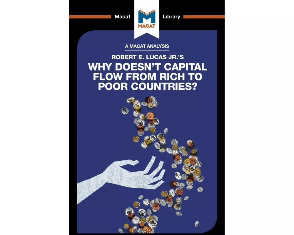 An Analysis of Robert E. Lucas Jr.'s Why Doesn't Capital Flow from Rich to Poor Countries?