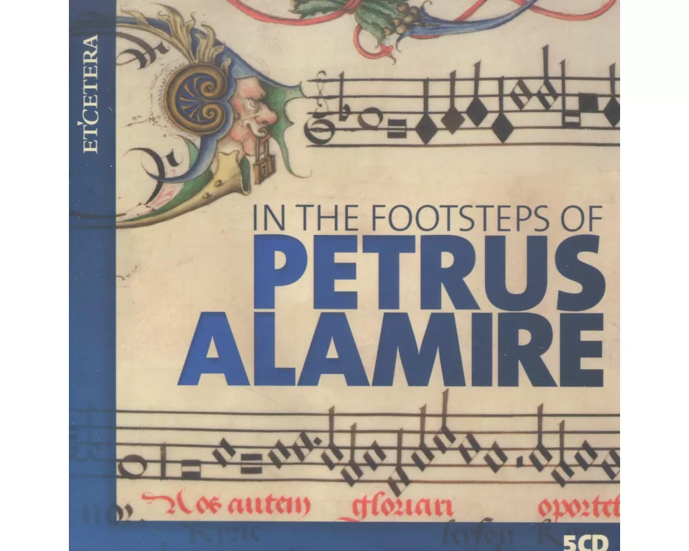 In The Footsteps Of Petrus Alamire