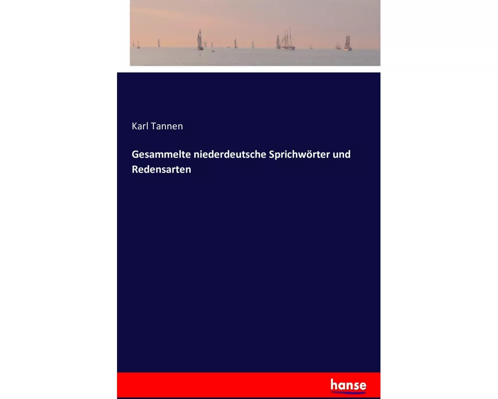 Gesammelte niederdeutsche Sprichwrter und Redensarten