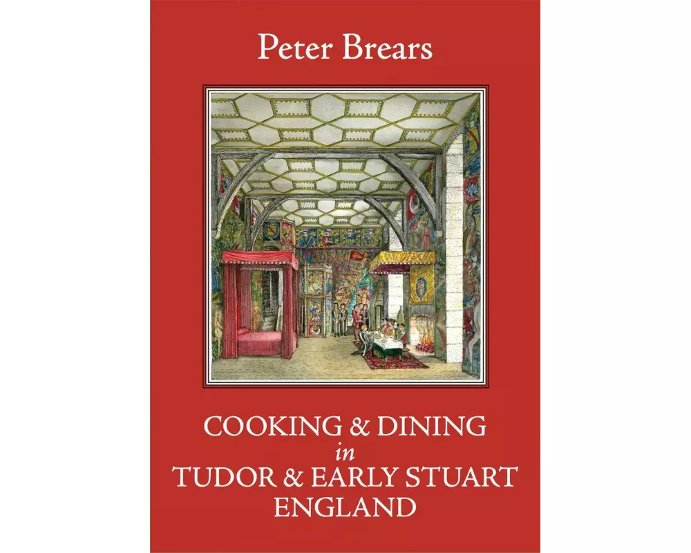 Cooking and Dining in Tudor and Early Stuart England