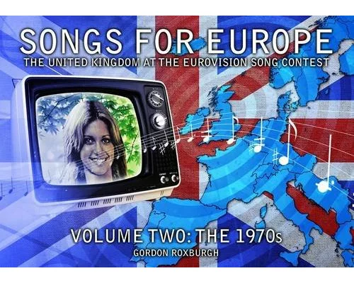 Songs for Europe: The United Kingdom at the Eurovision Song Contest.The 1970s