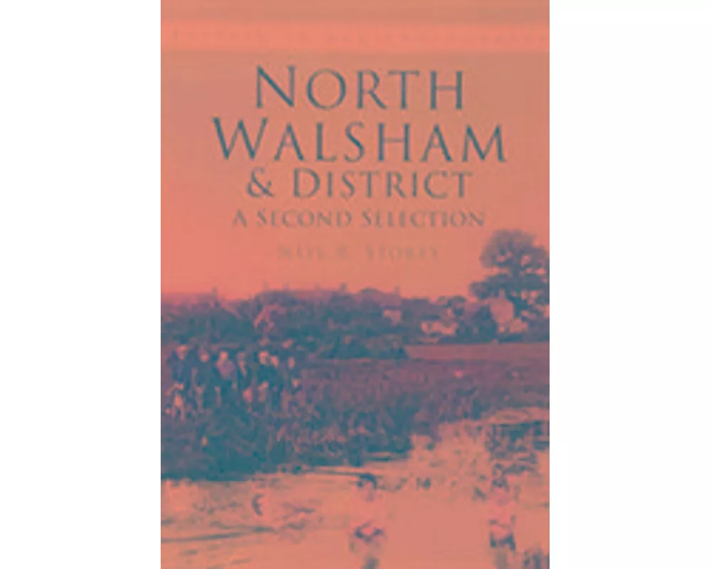 North Walsham and District: A Second Selection