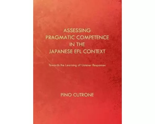 Assessing Pragmatic Competence in the Japanese EFL Context