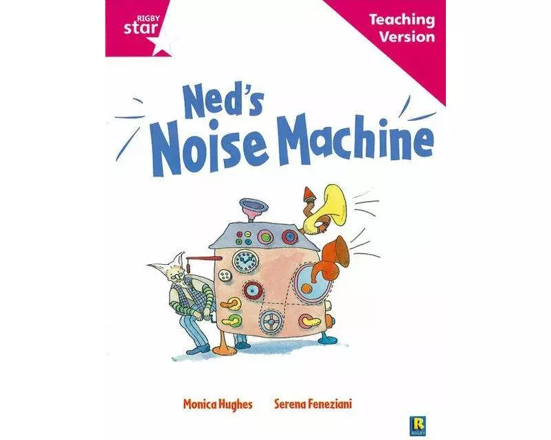 Rigby Star Guided Reading Pink Level: Ned's Noise Machine Teaching Version