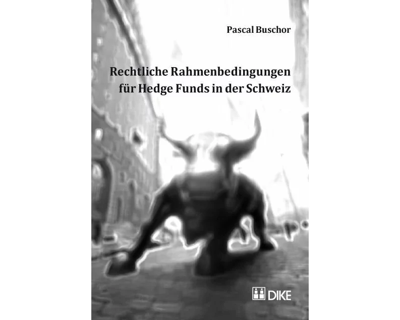 Rechtliche Rahmenbedingungen für Hedge Funds in der Schweiz