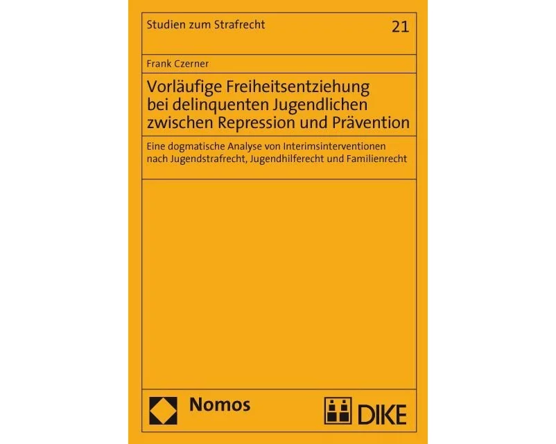 Vorläufige Freiheitsentziehung bei delinquenten Jugendlichen zwischen Repression und Prävention