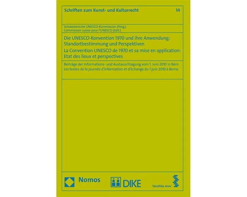 Die UNESCO-Konvention 1970 und ihre Anwendung: Standortbestimmung und Perspektiven