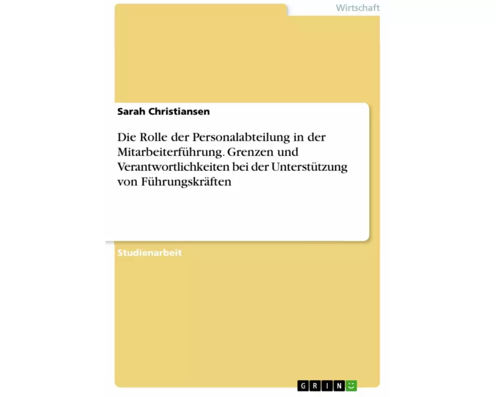 Die Rolle der Personalabteilung in der Mitarbeiterführung. Grenzen und Verantwortlichkeiten bei der Unterstützung von Führungskräften