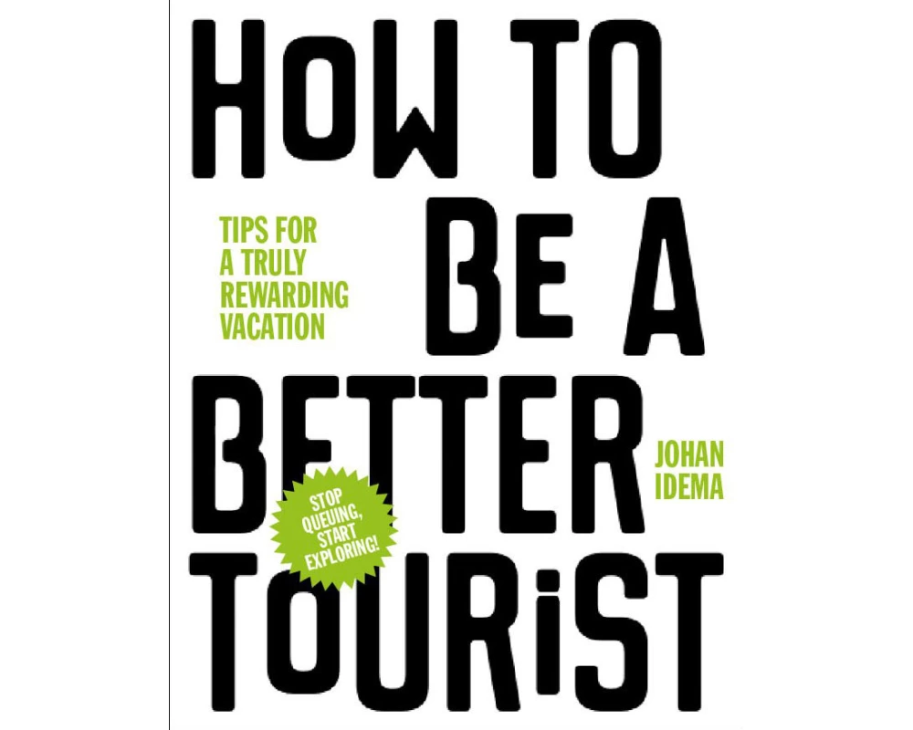 How to be a Better Tourist