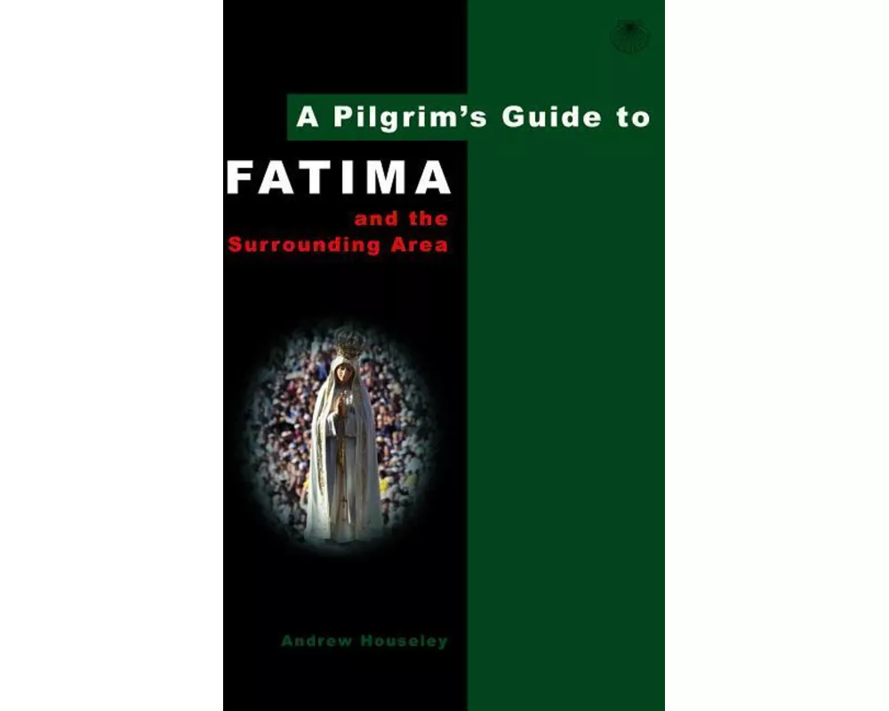 A Pilgrim's Guide to Fatima