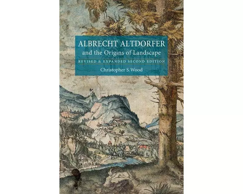Albrecht Altdorfer and the Origins of Landscape