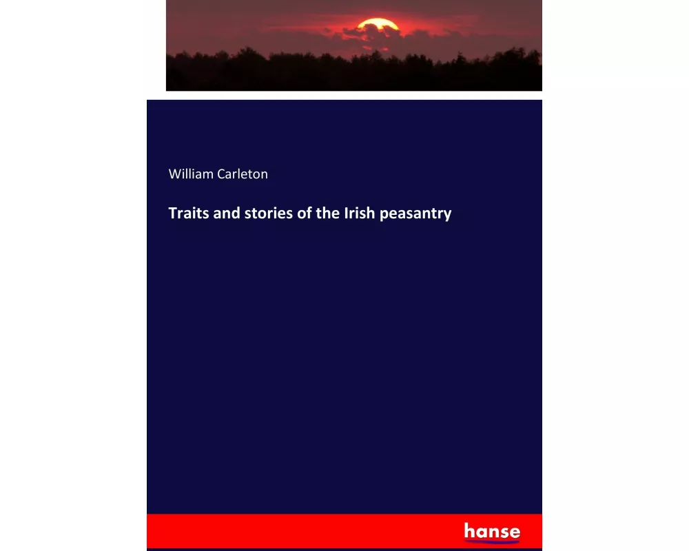 Traits and stories of the Irish peasantry