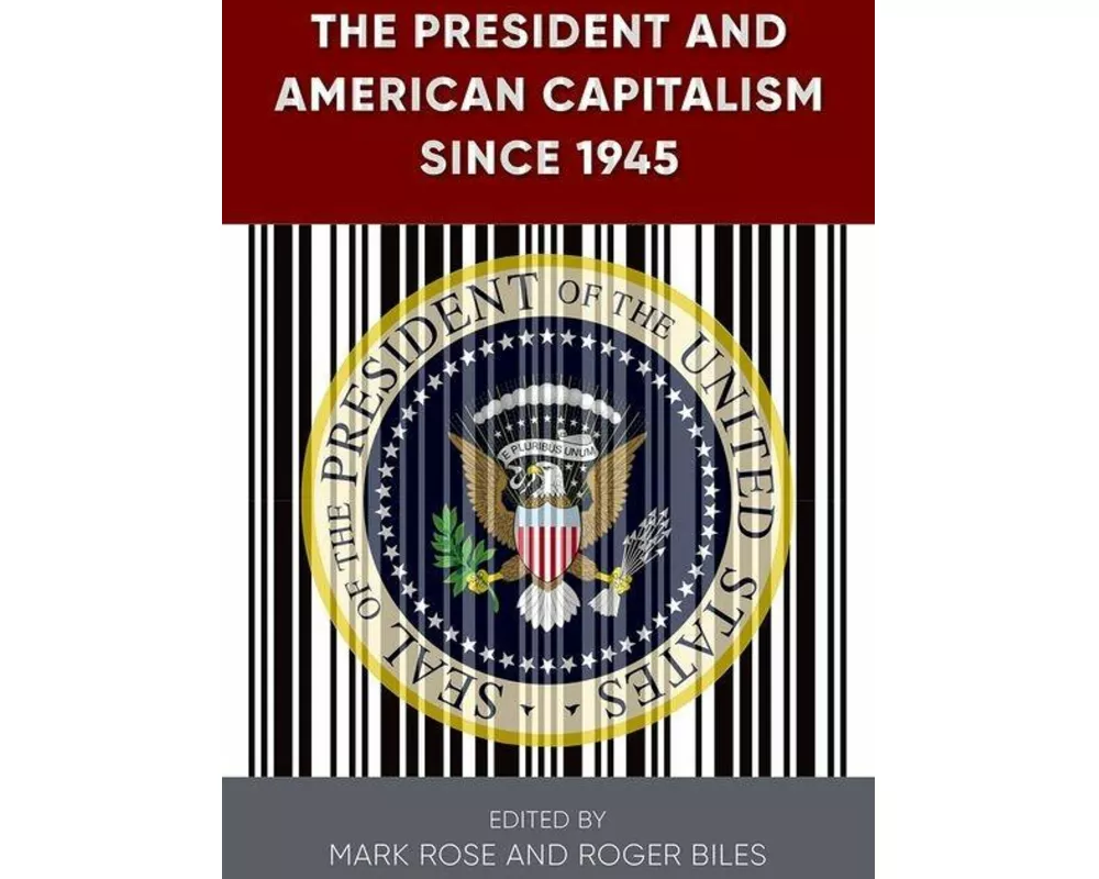 The President and American Capitalism since 1945