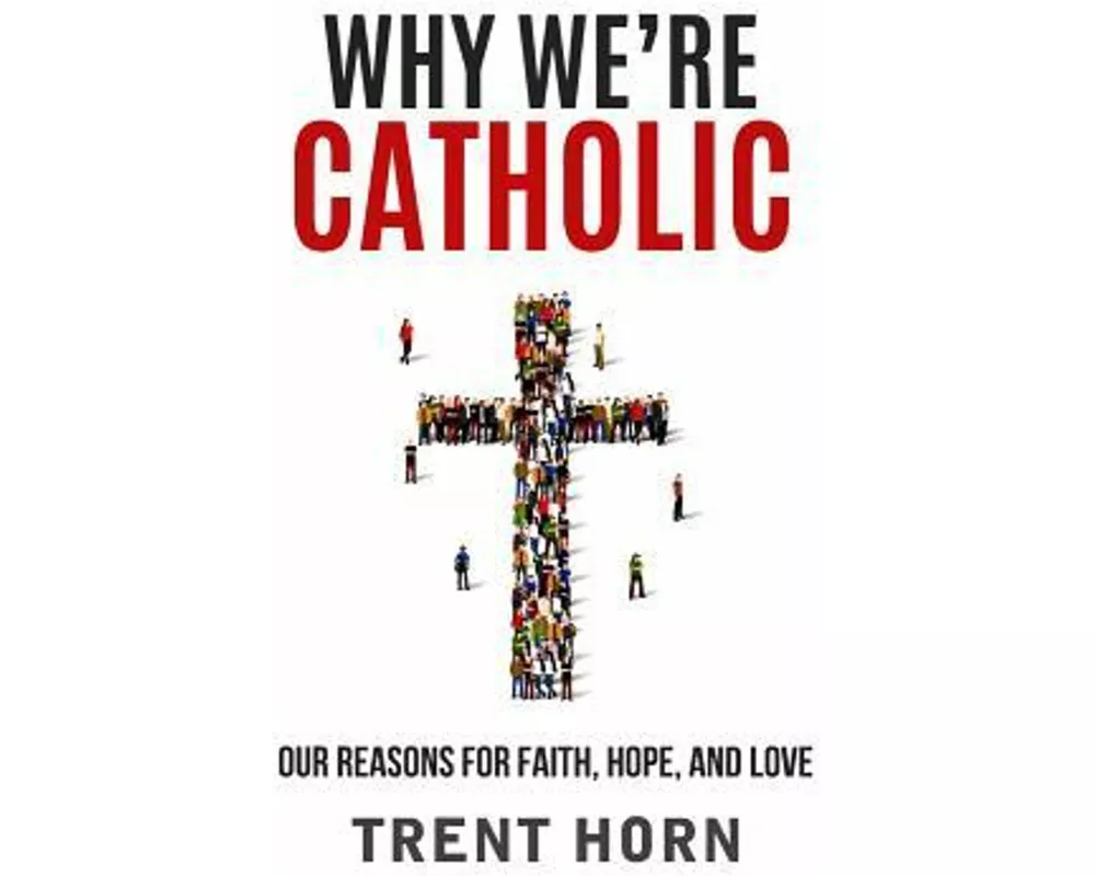 Why We're Catholic: Our Reason