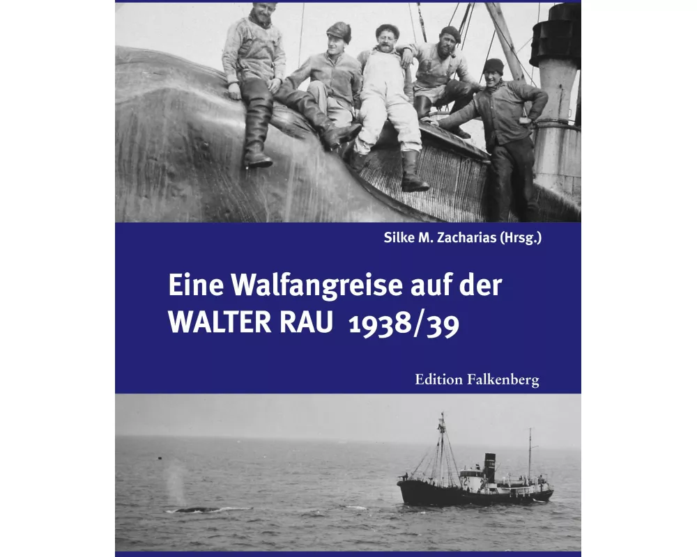 Eine Walfangreise auf der Walter Rau 1938/39