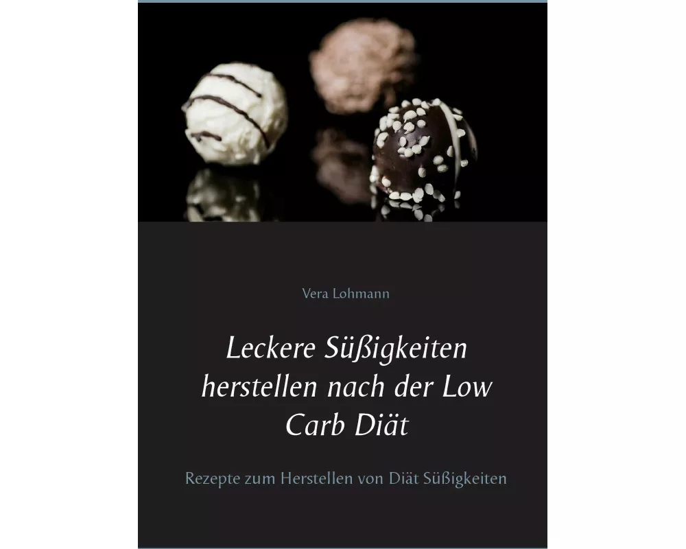 Leckere Süßigkeiten herstellen nach der Low Carb Diät