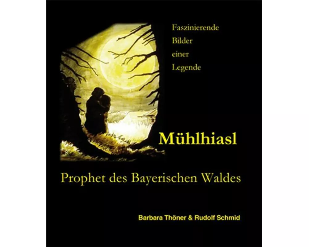 Mühlhiasl - Prophet des Bayerischen Waldes