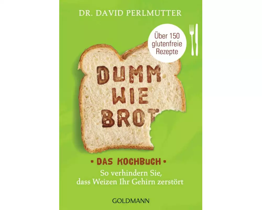 Dumm wie Brot - Das Kochbuch