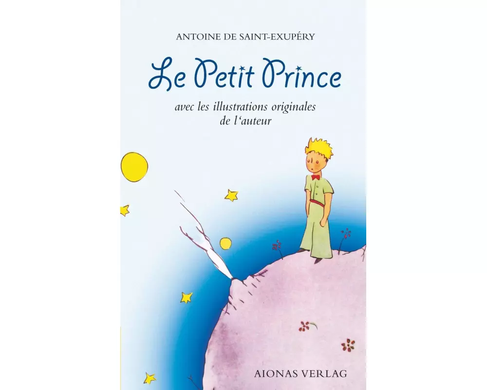 Le Petit Prince: Antoine de Saint-Exupéry