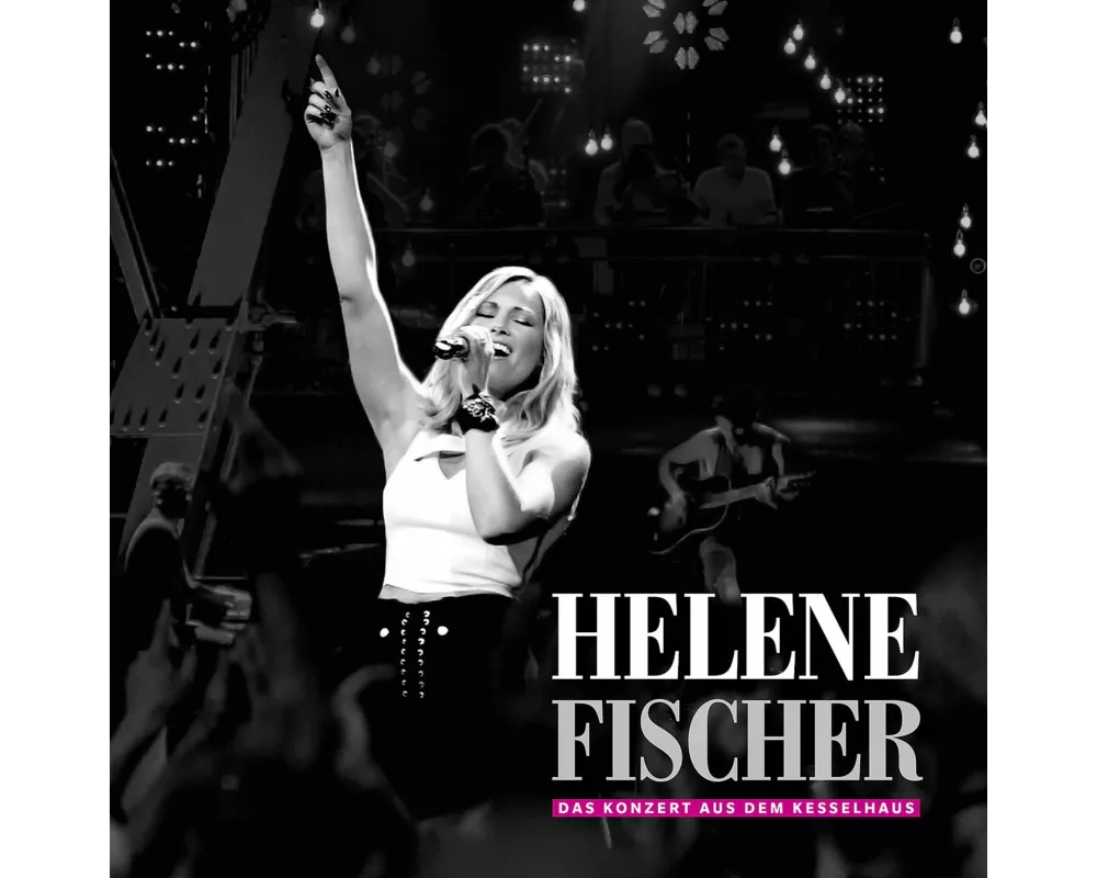 Helene Fischer - Das Konzert aus dem Kesselhaus