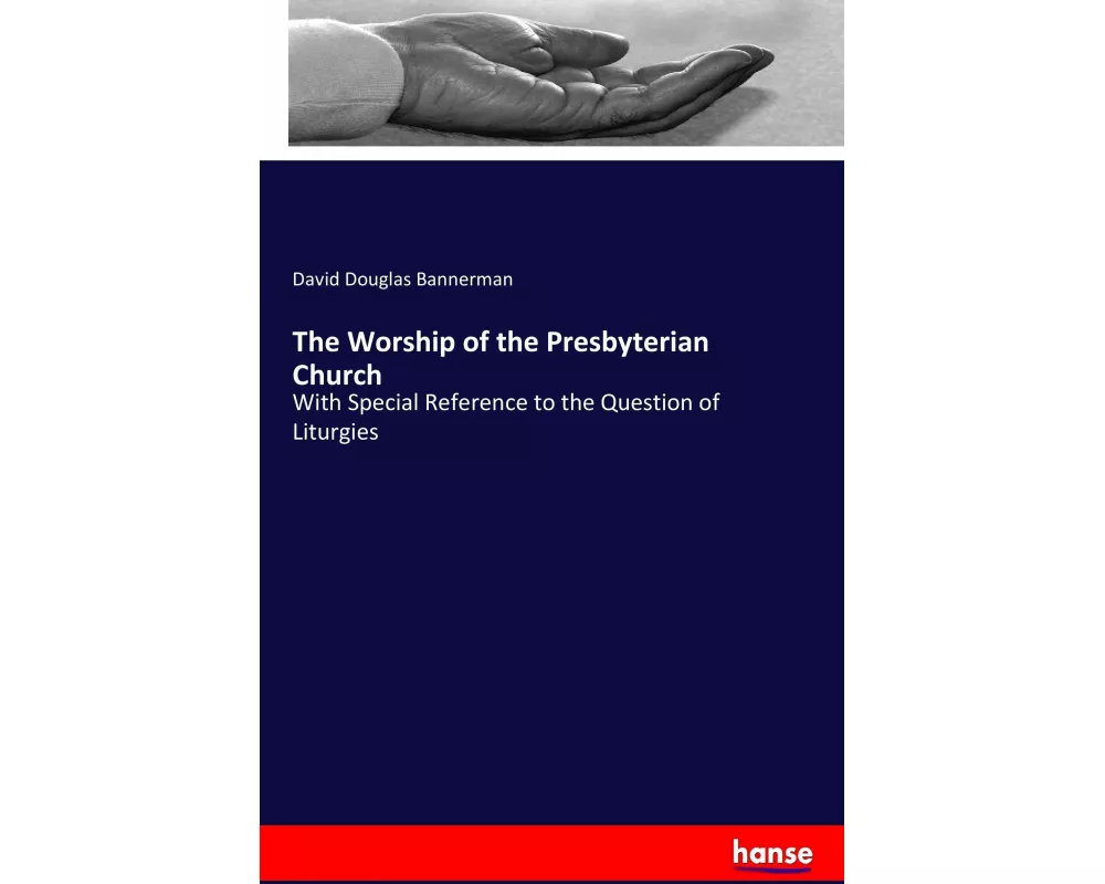 The Worship of the Presbyterian Church