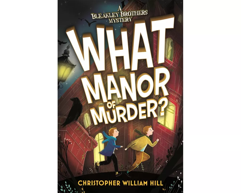 Bleakley Brothers Mystery: What Manor of Murder?