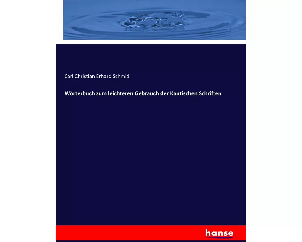 Wörterbuch zum leichteren Gebrauch der Kantischen Schriften