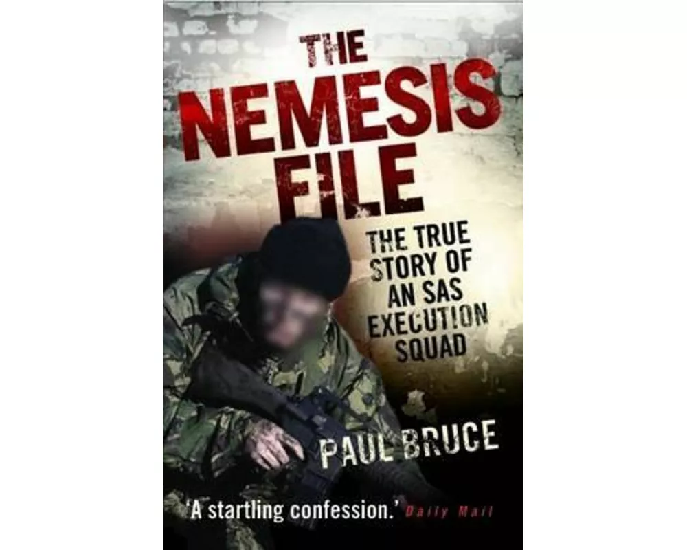 The Nemesis File - The True Story of an SAS Execution Squad