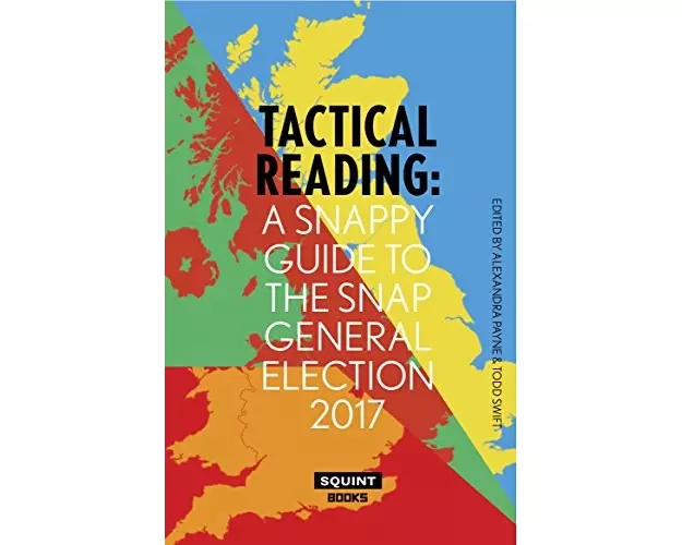 Tactical Reading: A Snappy Guide to the Snap Election 2017