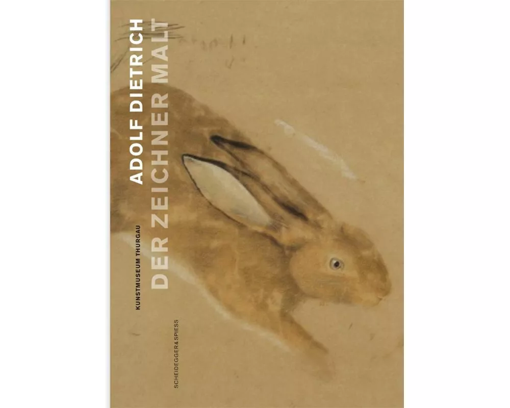 Adolf Dietrich. Der Zeichner malt