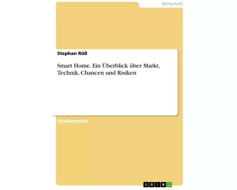 Smart Home. Ein Überblick über Markt, Technik, Chancen und Risiken