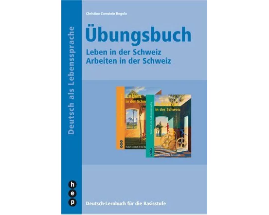 Übungsbuch - Arbeiten in der Schweiz und Leben in der Schweiz