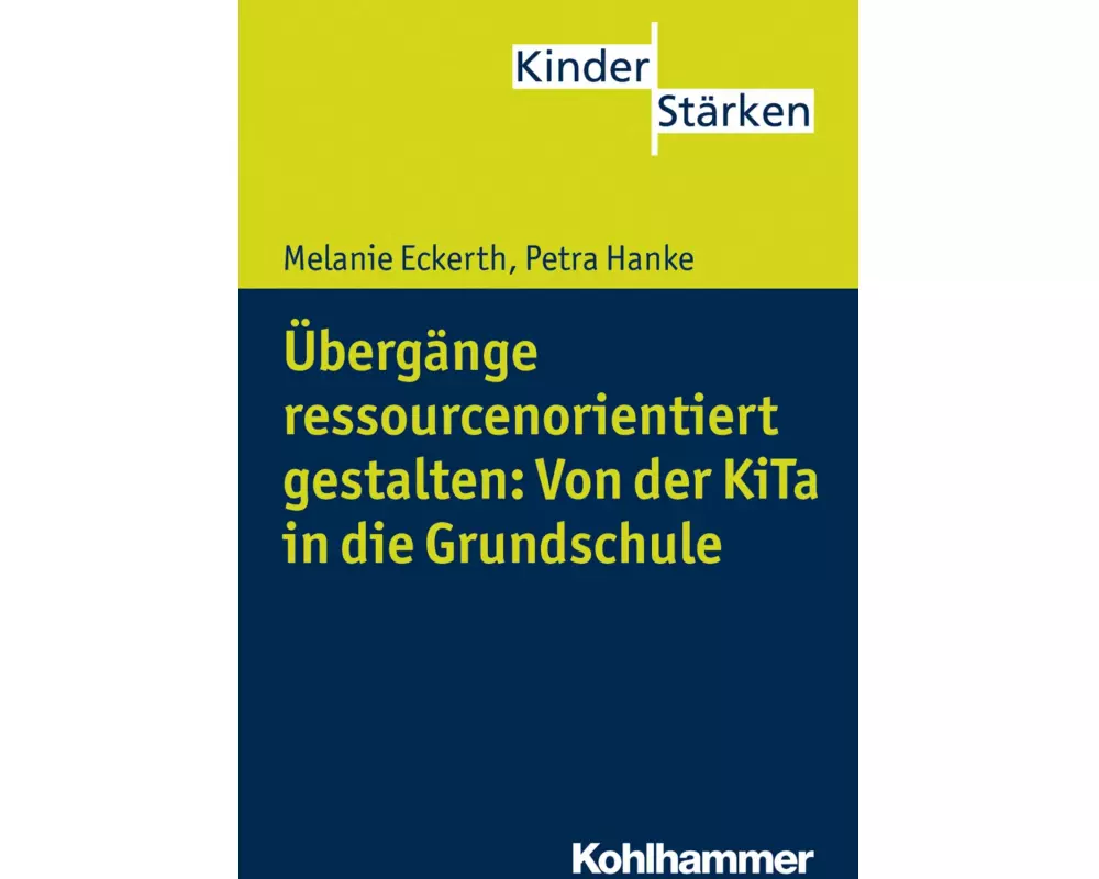 Übergänge ressourcenorientiert gestalten: Von der KiTa in die Grundschule