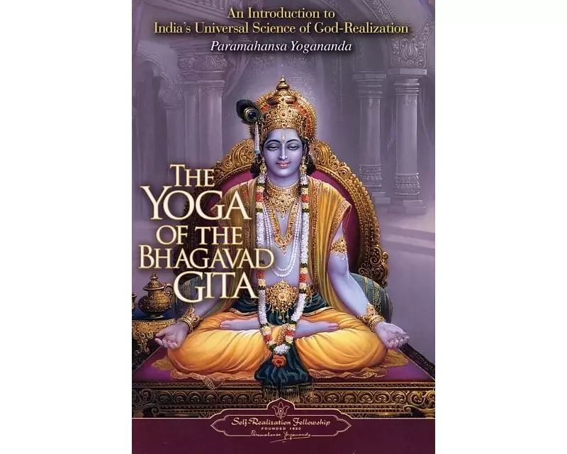 The Yoga of the Bhagavad Gita: An Introduction to India's Universal Science of God-Realization