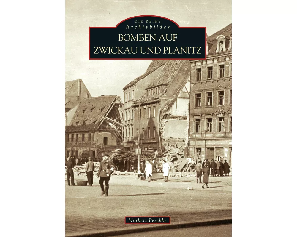 Bomben auf Zwickau und Planitz