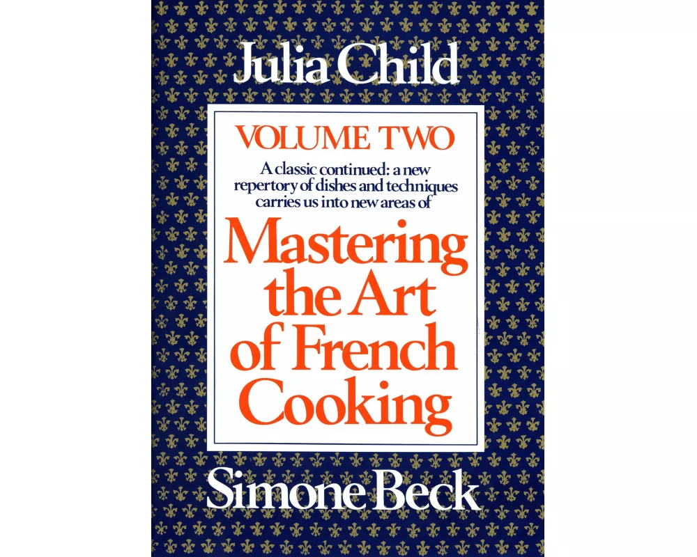Mastering the Art of French Cooking, Volume 2