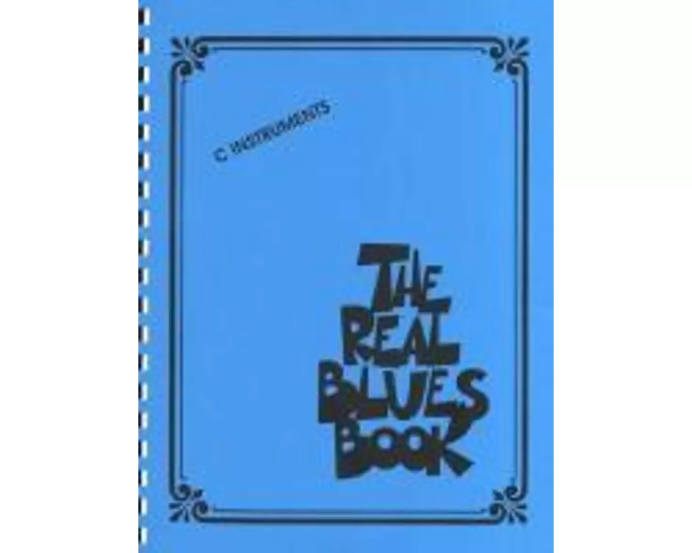 The Real Blues Book C Instruments 300 Classic Blues Songs for Piano, Guitar & Vocalists Hal Leonard Fake Book with Chords & Melodies Blues Sheet Music