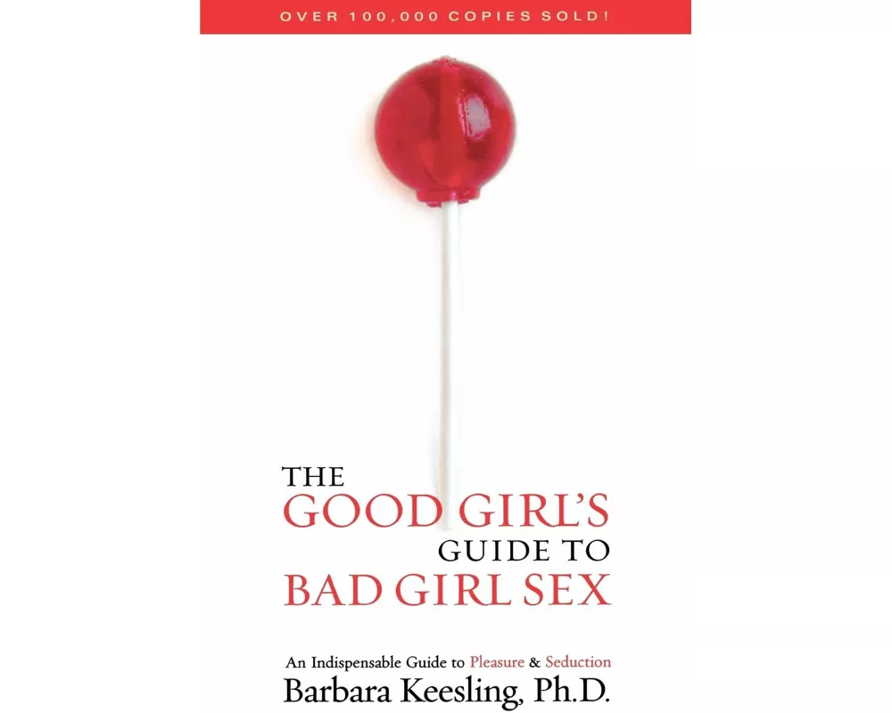 The Good Girl's Guide to Bad Girl Sex