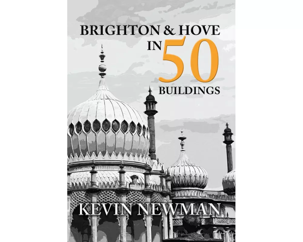 Brighton & Hove in 50 Buildings