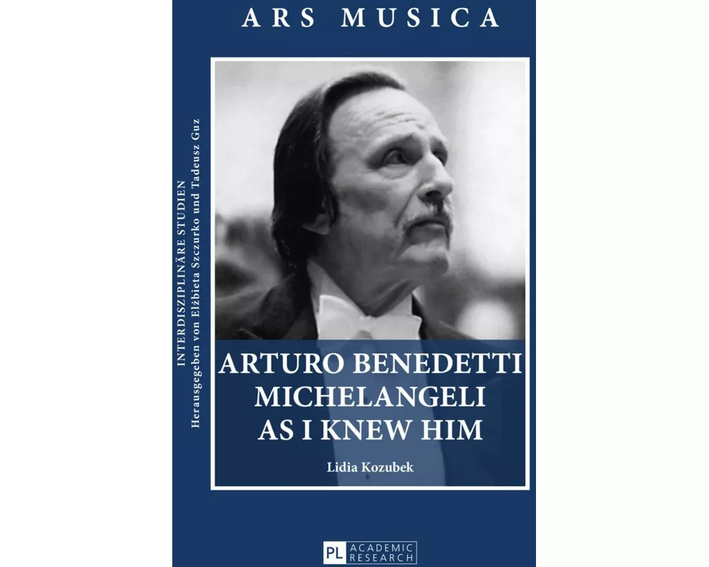 Arturo Benedetti Michelangeli as I Knew Him