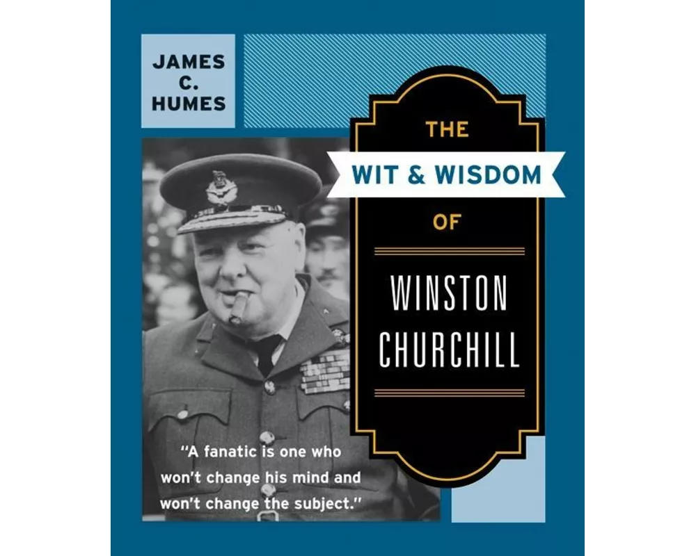 The Wit and Wisdom of Winston Churchill