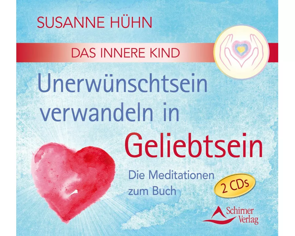 CD Das Innere Kind - Unerwünschtsein verwandeln in Geliebtsein